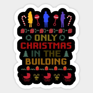 Only Christmas In The Building - Holiday Sweater Sticker